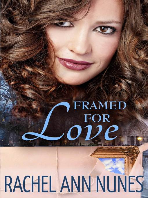 Title details for Framed For Love by Rachel Ann Nunes - Available